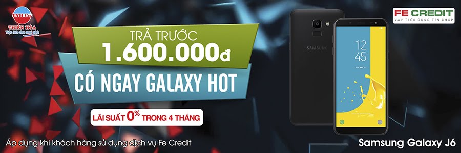 TRẢ TRƯỚC 1.600.000Đ CÓ NGAY DTDD SAMSUNG GALAXY J6