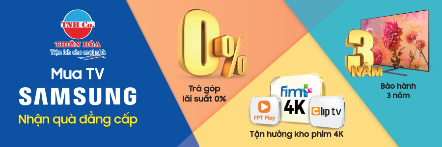 CHƯƠNG TRÌNH TRẢ GÓP 0% LÃI SUẤT KHI MUA TIVI SAMSUNG TẠI ĐIỆN MÁY THIÊN NAM HÒA