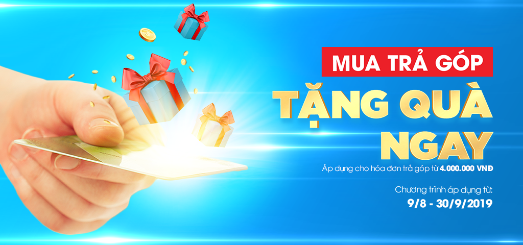 MUA TRẢ GÓP TẶNG QUÀ NGAY