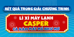 DANH SÁCH KHÁCH HÀNG TRÚNG THƯỞNG “LÌ XÌ MÁY LẠNH CASPER CẢ NĂM MÁT MẺ NHƯ MƠ”