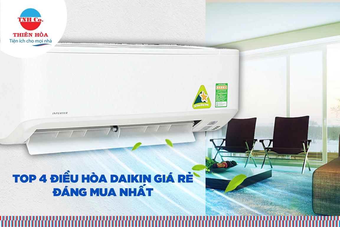 TOP 4 ĐIỀU HÒA DAIKIN GIÁ RẺ ĐÁNG MUA NHẤT HÈ NÀY