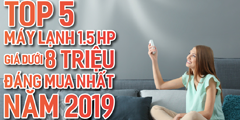 TOP 5 MÁY LẠNH 1.5 HP GIÁ DƯỚI 8 TRIỆU ĐÁNG MUA NHẤT NĂM 2019