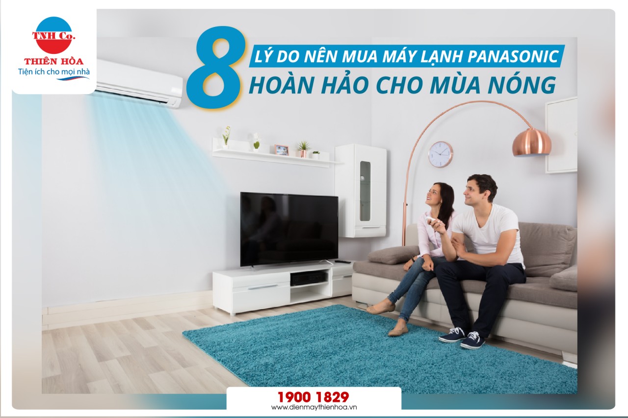 8 LÝ DO NÊN MUA MÁY LẠNH PANASONIC -  hoàn hảo cho mùa nóng