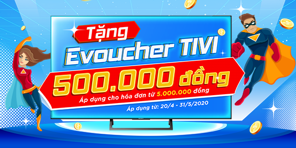 TẶNG E- VOUCHER TIVI 500.000 ĐỒNG
