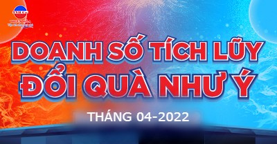 ĐỔI QUÀ DOANH SỐ THÁNG 04/2022