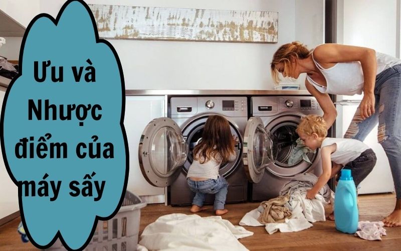 Ưu và Nhược điểm của máy sấy