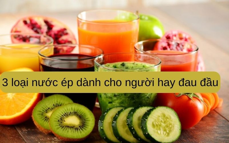 3 loại nước ép dành cho người hay đau đầu