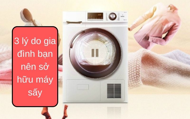 3 lý do gia đình bạn nên sở hữu máy sấy