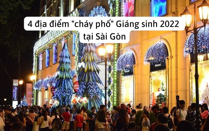 4 địa điểm để bạn đón lễ Giáng Sinh tại Sài Gòn cực chất