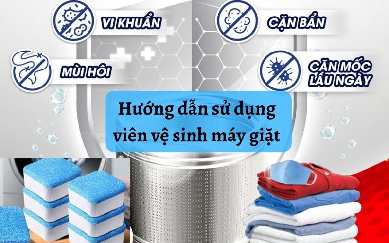 Hướng dẫn sử dụng viên vệ sinh máy giặt hiệu quả nhất