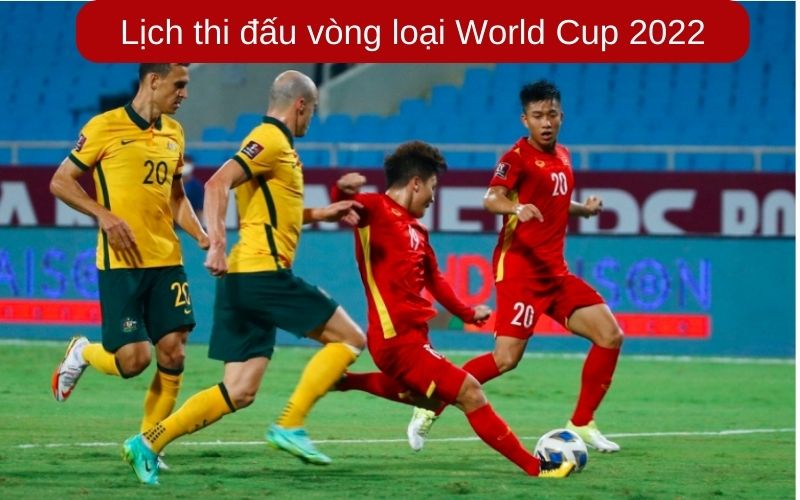 Lịch thi đấu vòng loại World Cup 2022