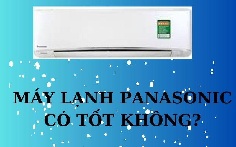 Đánh giá máy lạnh Panasonic có ưu điểm gì nổi bật