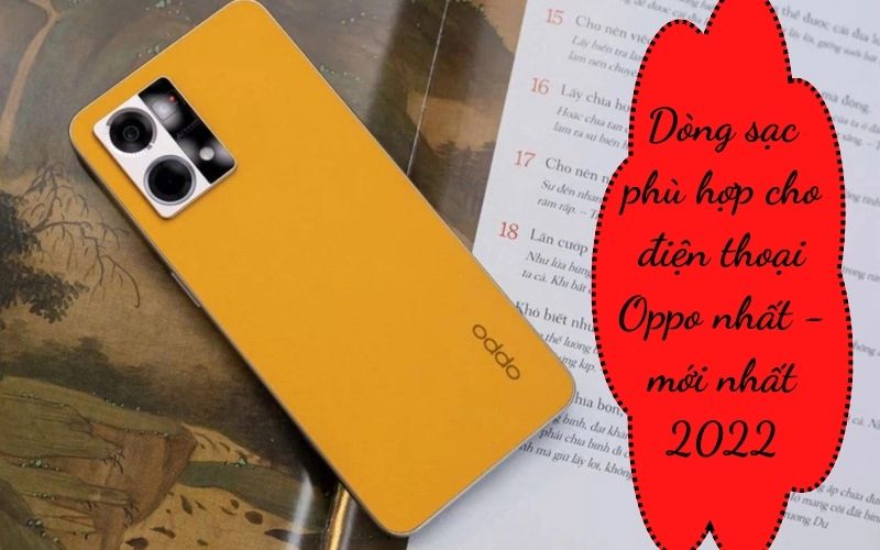 Dòng sạc phù hợp cho điện thoại Oppo nhất - mới nhất 2022