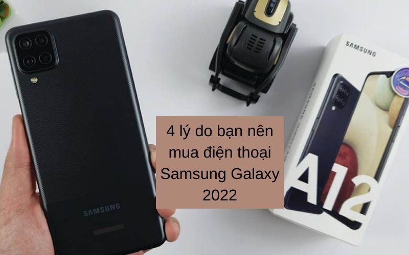 4 lý do bạn nên mua điện thoại Samsung Galaxy 2022