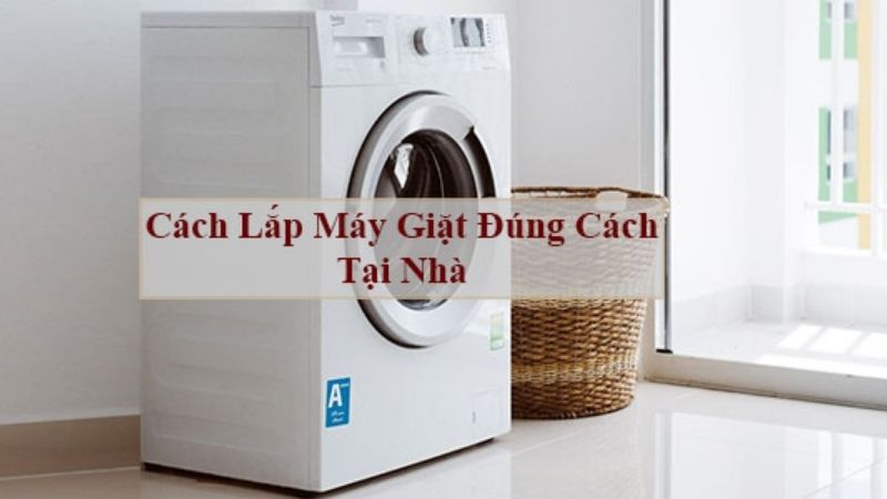 cách lắp đặt máy giặt