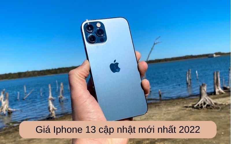 Giá Iphone 13 cập nhật mới nhất 2022