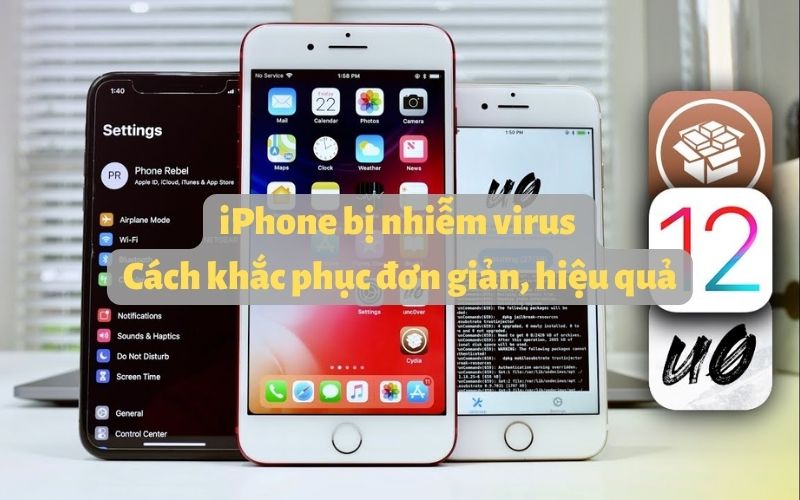 iPhone bị nhiễm virus - Cách khắc phục đơn giản, hiệu quả