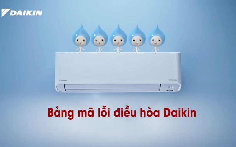 Tổng hợp mã lỗi điều hòa Daikin mới nhất