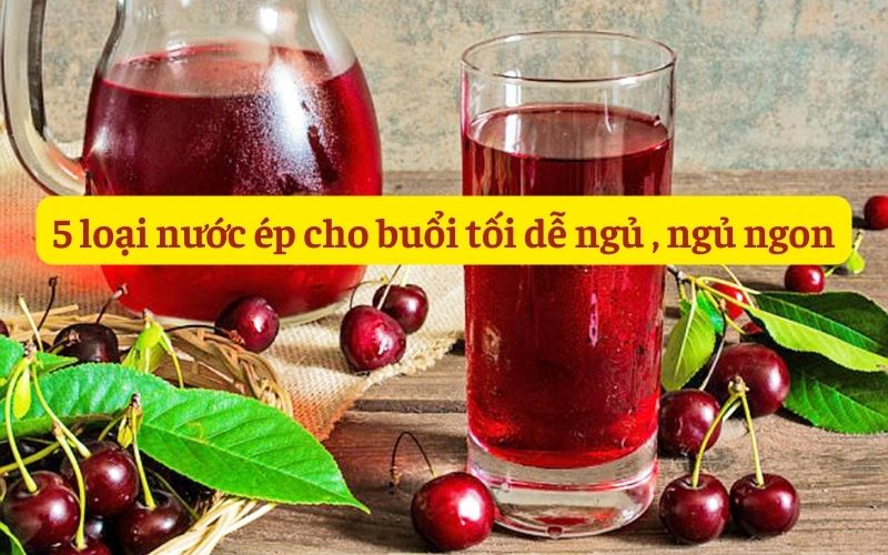 Nước Ép Trái Cây Dễ Ngủ