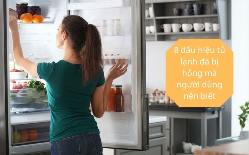 8 dấu hiệu tủ lạnh đã bị hỏng mà người dùng nên biết