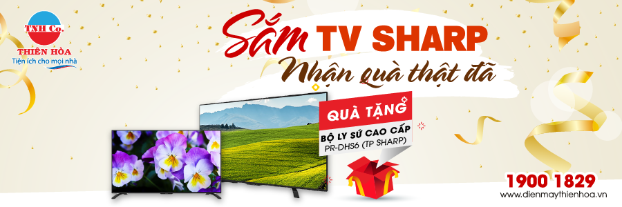 SẮM TIVI SHARP - NHẬN QUÀ CỰC ĐÃ