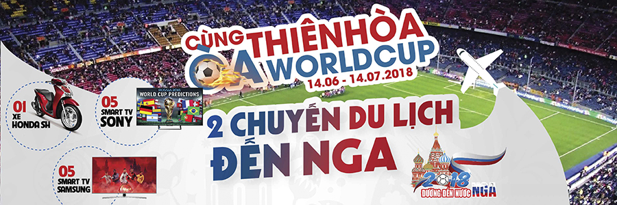 Điện máy Thiên Nam Hòa tung hàng loạt khuyến mại, quà tặng trong mùa World Cup 2018