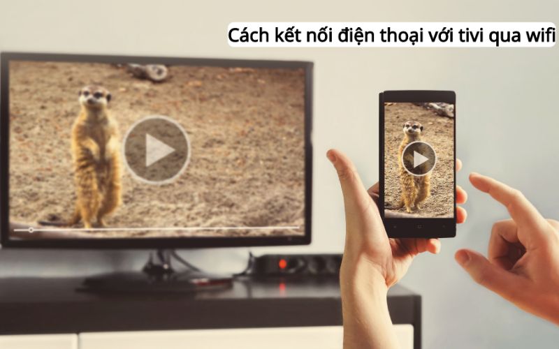 cách kết nối điện thoại với tivi